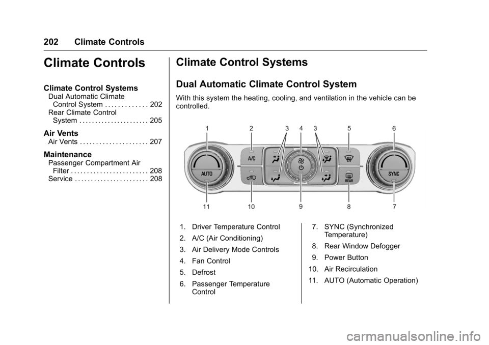 GMC ACADIA 2017  Owners Manual GMC Acadia/Acadia Denali Owner Manual (GMNA-Localizing-U.S./Canada/
Mexico-9803770) - 2017 - crc - 7/12/16
202 Climate Controls
Climate Controls
Climate Control Systems
Dual Automatic ClimateControl S