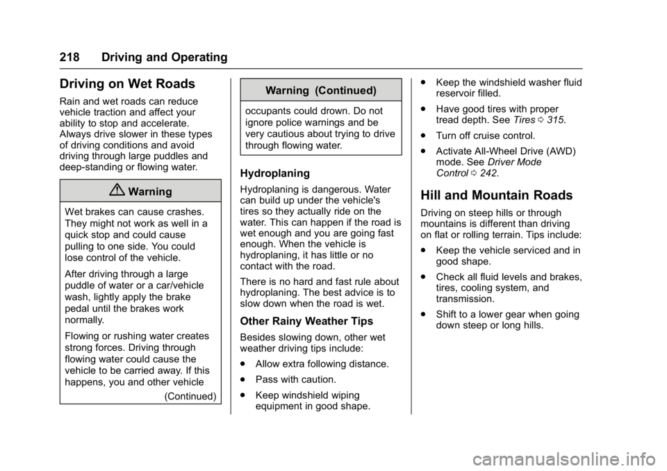 GMC ACADIA 2017  Owners Manual GMC Acadia/Acadia Denali Owner Manual (GMNA-Localizing-U.S./Canada/
Mexico-9803770) - 2017 - crc - 7/12/16
218 Driving and Operating
Driving on Wet Roads
Rain and wet roads can reduce
vehicle traction