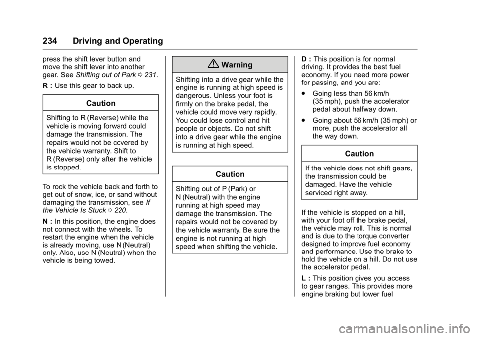 GMC ACADIA 2017  Owners Manual GMC Acadia/Acadia Denali Owner Manual (GMNA-Localizing-U.S./Canada/
Mexico-9803770) - 2017 - crc - 7/12/16
234 Driving and Operating
press the shift lever button and
move the shift lever into another
