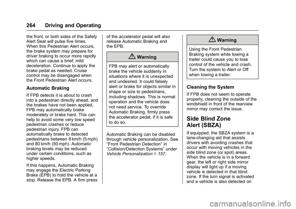 GMC ACADIA 2017 Owners Guide GMC Acadia/Acadia Denali Owner Manual (GMNA-Localizing-U.S./Canada/
Mexico-9803770) - 2017 - crc - 7/12/16
264 Driving and Operating
the front, or both sides of the Safety
Alert Seat will pulse five t