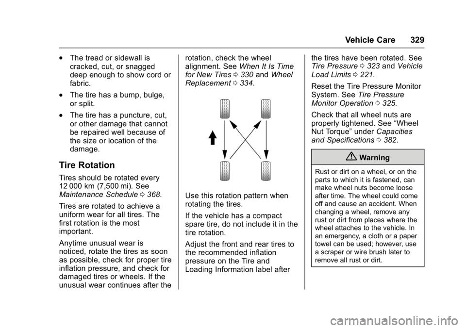 GMC ACADIA 2017  Owners Manual GMC Acadia/Acadia Denali Owner Manual (GMNA-Localizing-U.S./Canada/
Mexico-9803770) - 2017 - crc - 7/12/16
Vehicle Care 329
.The tread or sidewall is
cracked, cut, or snagged
deep enough to show cord 