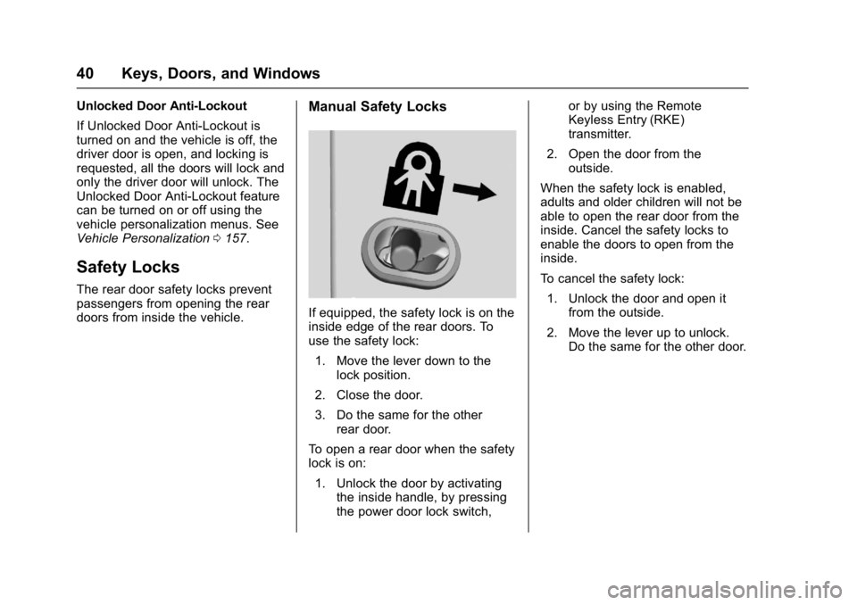 GMC ACADIA 2017  Owners Manual GMC Acadia/Acadia Denali Owner Manual (GMNA-Localizing-U.S./Canada/
Mexico-9803770) - 2017 - crc - 7/12/16
40 Keys, Doors, and Windows
Unlocked Door Anti-Lockout
If Unlocked Door Anti-Lockout is
turne
