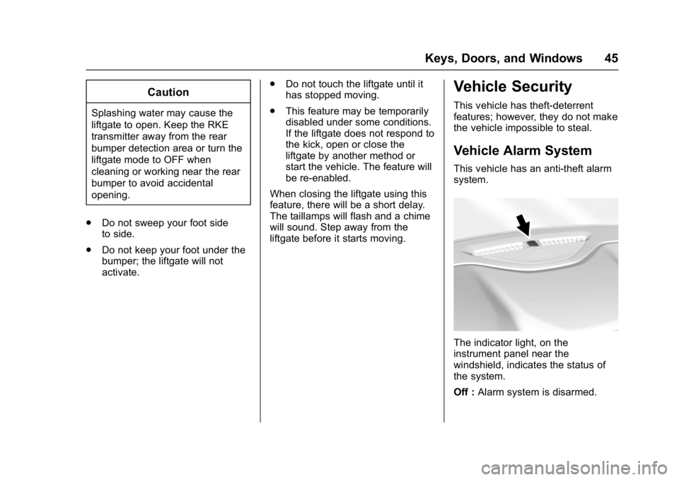 GMC ACADIA 2017 User Guide GMC Acadia/Acadia Denali Owner Manual (GMNA-Localizing-U.S./Canada/
Mexico-9803770) - 2017 - crc - 7/12/16
Keys, Doors, and Windows 45
Caution
Splashing water may cause the
liftgate to open. Keep the GMC ACADIA 2017 User Guide GMC Acadia/Acadia Denali Owner Manual (GMNA-Localizing-U.S./Canada/
Mexico-9803770) - 2017 - crc - 7/12/16
Keys, Doors, and Windows 45
Caution
Splashing water may cause the
liftgate to open. Keep the