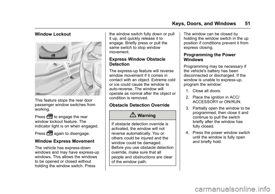 GMC ACADIA 2017  Owners Manual GMC Acadia/Acadia Denali Owner Manual (GMNA-Localizing-U.S./Canada/
Mexico-9803770) - 2017 - crc - 7/12/16
Keys, Doors, and Windows 51
Window Lockout
This feature stops the rear door
passenger window 