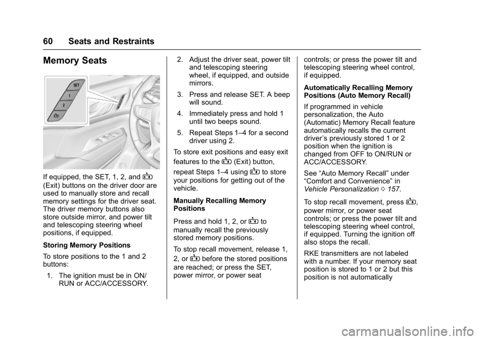 GMC ACADIA 2017  Owners Manual GMC Acadia/Acadia Denali Owner Manual (GMNA-Localizing-U.S./Canada/
Mexico-9803770) - 2017 - crc - 7/12/16
60 Seats and Restraints
Memory Seats
If equipped, the SET, 1, 2, andB
(Exit) buttons on the d