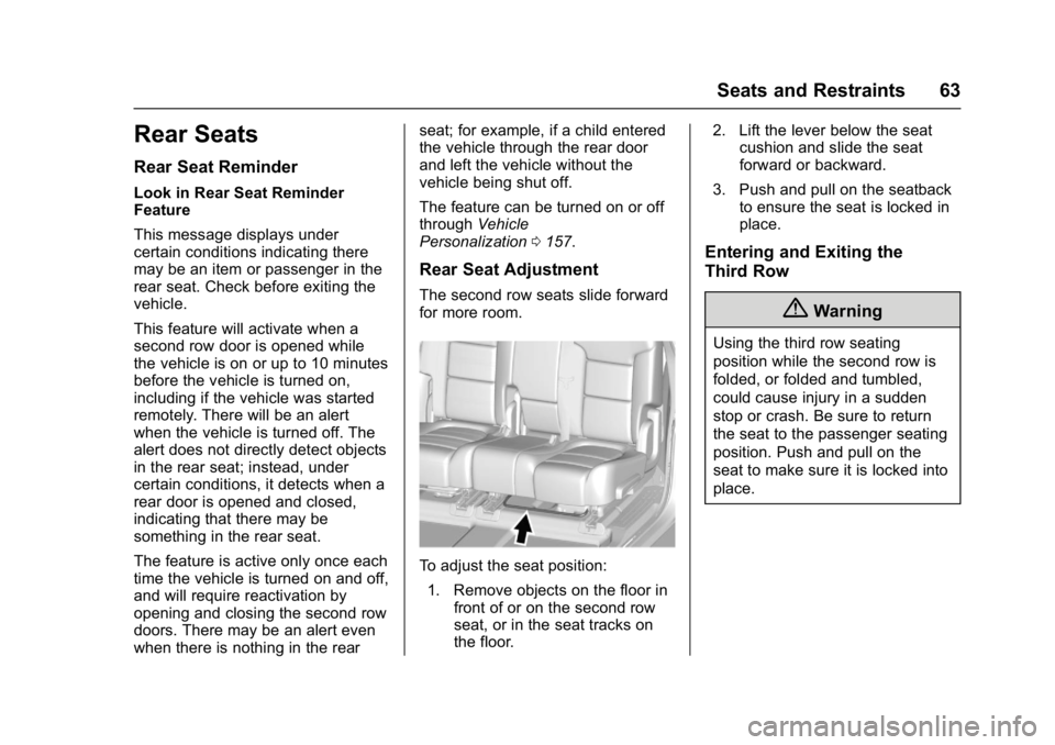 GMC ACADIA 2017  Owners Manual GMC Acadia/Acadia Denali Owner Manual (GMNA-Localizing-U.S./Canada/
Mexico-9803770) - 2017 - crc - 7/12/16
Seats and Restraints 63
Rear Seats
Rear Seat Reminder
Look in Rear Seat Reminder
Feature
This