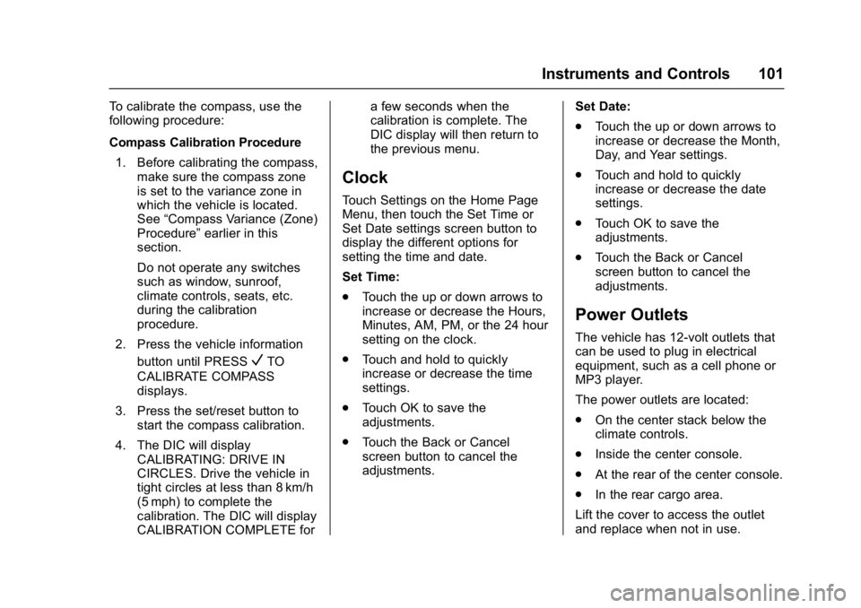 GMC ACADIA LIMITED 2017  Owners Manual GMC Acadia Limited Owner Manual (GMNA-Localizing-U.S.-10283134) -
2017 - crc - 3/30/16
Instruments and Controls 101
To calibrate the compass, use the
following procedure:
Compass Calibration Procedure