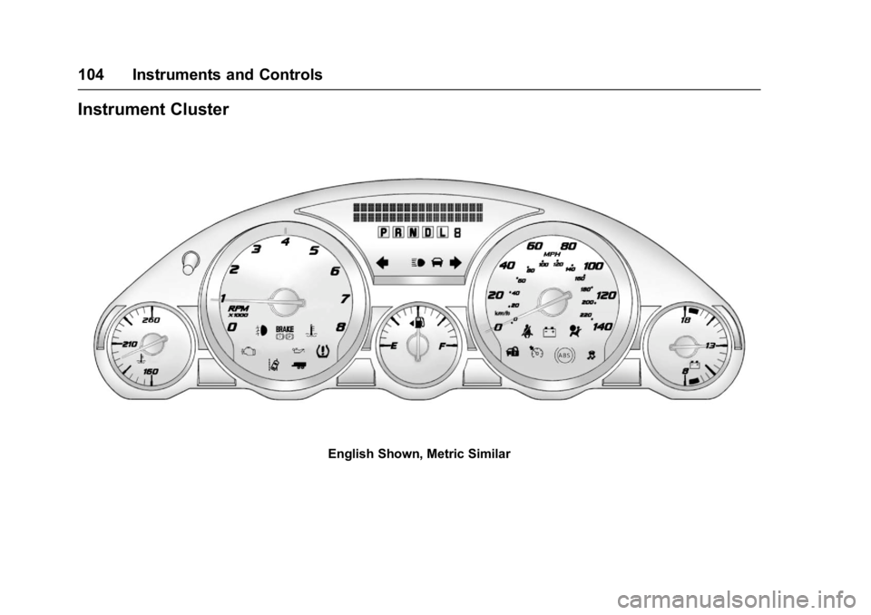 GMC ACADIA LIMITED 2017  Owners Manual GMC Acadia Limited Owner Manual (GMNA-Localizing-U.S.-10283134) -
2017 - crc - 3/30/16
104 Instruments and Controls
Instrument Cluster
English Shown, Metric Similar 