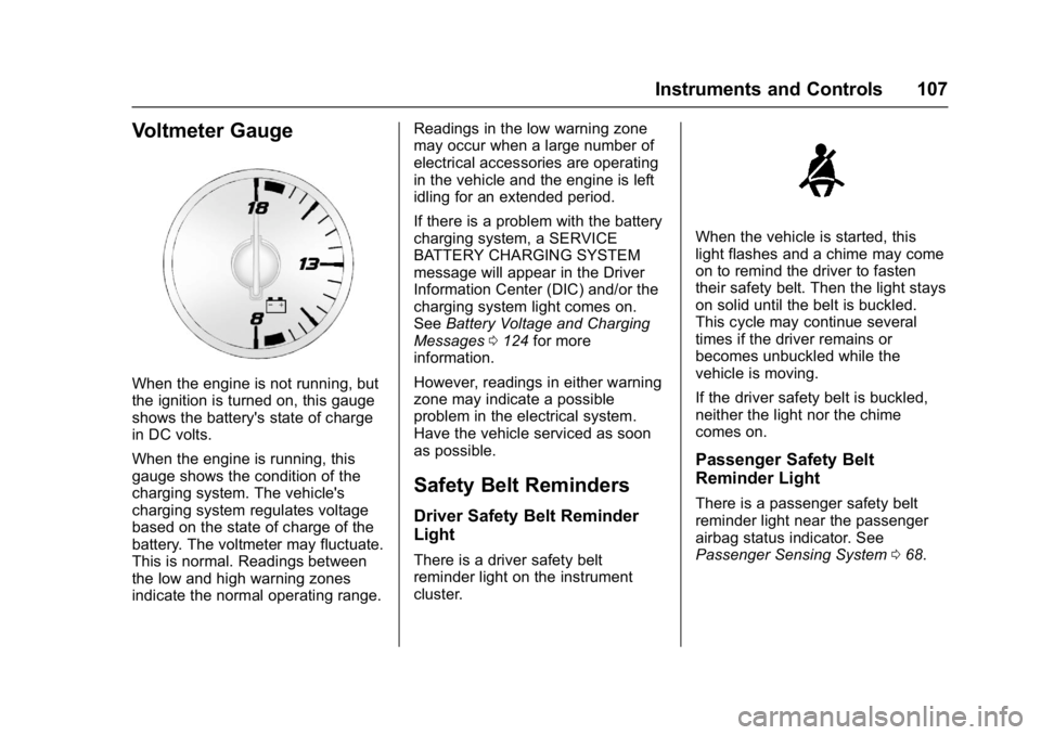 GMC ACADIA LIMITED 2017  Owners Manual GMC Acadia Limited Owner Manual (GMNA-Localizing-U.S.-10283134) -
2017 - crc - 3/30/16
Instruments and Controls 107
Voltmeter Gauge
When the engine is not running, but
the ignition is turned on, this 