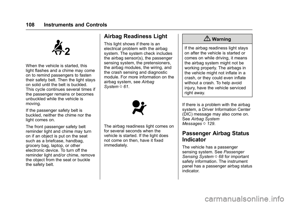 GMC ACADIA LIMITED 2017  Owners Manual GMC Acadia Limited Owner Manual (GMNA-Localizing-U.S.-10283134) -
2017 - crc - 3/30/16
108 Instruments and Controls
When the vehicle is started, this
light flashes and a chime may come
on to remind pa