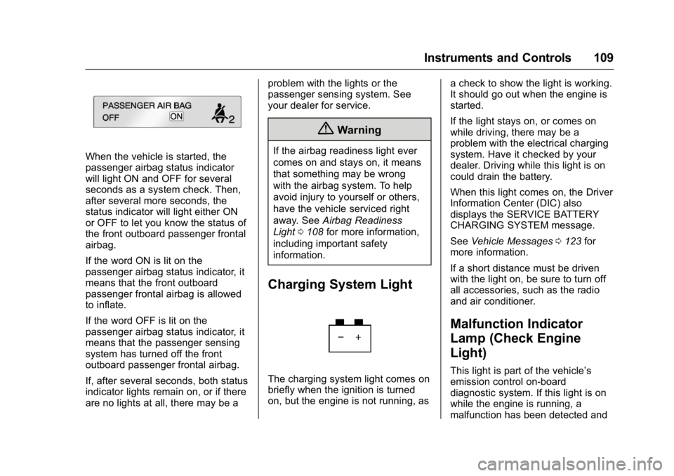 GMC ACADIA LIMITED 2017  Owners Manual GMC Acadia Limited Owner Manual (GMNA-Localizing-U.S.-10283134) -
2017 - crc - 3/30/16
Instruments and Controls 109
When the vehicle is started, the
passenger airbag status indicator
will light ON and