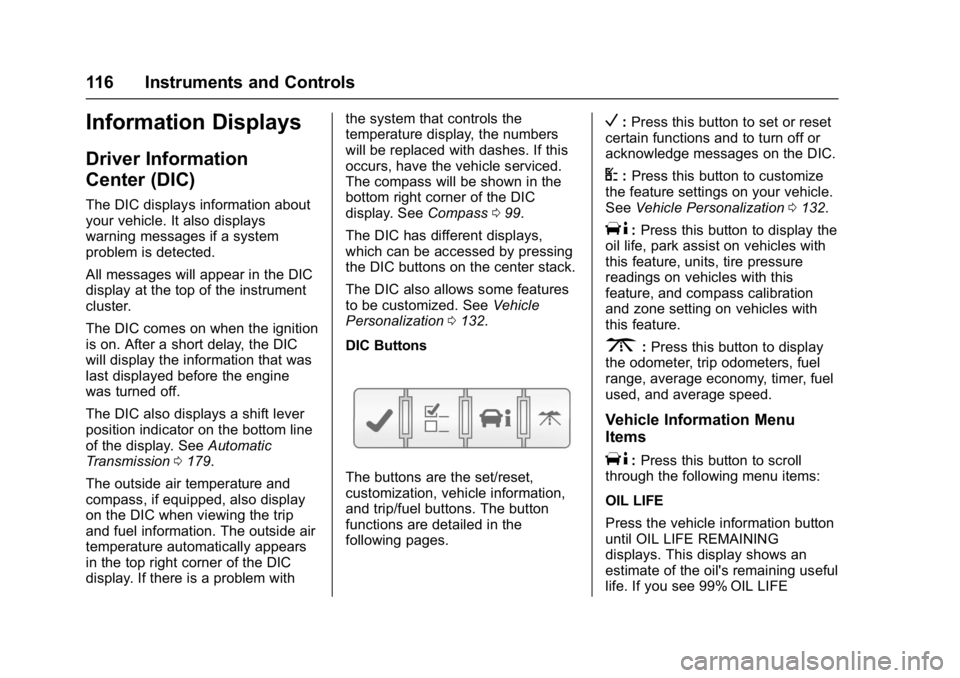 GMC ACADIA LIMITED 2017  Owners Manual GMC Acadia Limited Owner Manual (GMNA-Localizing-U.S.-10283134) -
2017 - crc - 3/30/16
116 Instruments and Controls
Information Displays
Driver Information
Center (DIC)
The DIC displays information ab