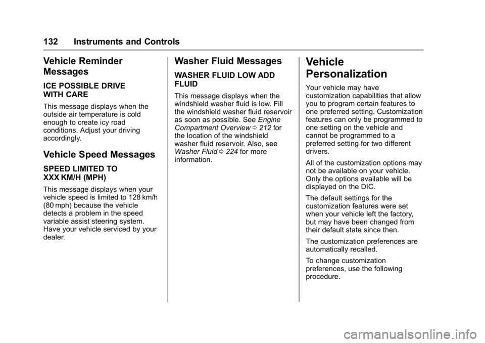 GMC ACADIA LIMITED 2017  Owners Manual GMC Acadia Limited Owner Manual (GMNA-Localizing-U.S.-10283134) -
2017 - crc - 3/30/16
132 Instruments and Controls
Vehicle Reminder
Messages
ICE POSSIBLE DRIVE
WITH CARE
This message displays when th