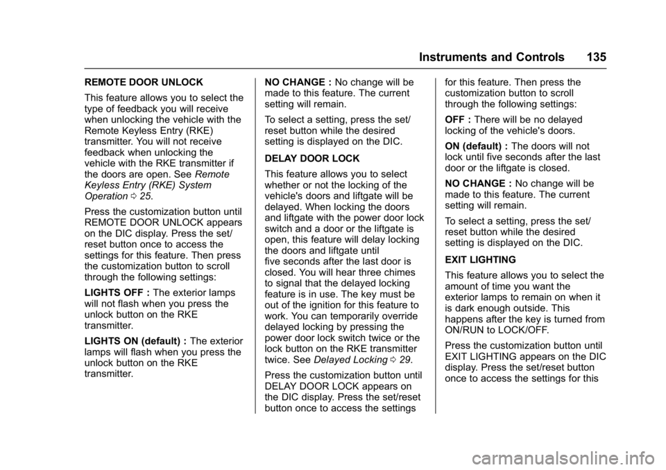 GMC ACADIA LIMITED 2017  Owners Manual GMC Acadia Limited Owner Manual (GMNA-Localizing-U.S.-10283134) -
2017 - crc - 3/30/16
Instruments and Controls 135
REMOTE DOOR UNLOCK
This feature allows you to select the
type of feedback you will r