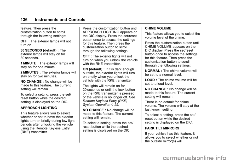 GMC ACADIA LIMITED 2017  Owners Manual GMC Acadia Limited Owner Manual (GMNA-Localizing-U.S.-10283134) -
2017 - crc - 3/30/16
136 Instruments and Controls
feature. Then press the
customization button to scroll
through the following setting