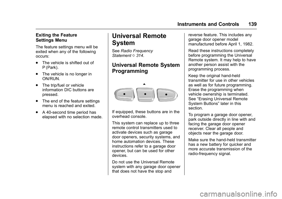 GMC ACADIA LIMITED 2017 Owners Manual GMC Acadia Limited Owner Manual (GMNA-Localizing-U.S.-10283134) -
2017 - crc - 3/30/16
Instruments and Controls 139
Exiting the Feature
Settings Menu
The feature settings menu will be
exited when any GMC ACADIA LIMITED 2017 Owners Manual GMC Acadia Limited Owner Manual (GMNA-Localizing-U.S.-10283134) -
2017 - crc - 3/30/16
Instruments and Controls 139
Exiting the Feature
Settings Menu
The feature settings menu will be
exited when any