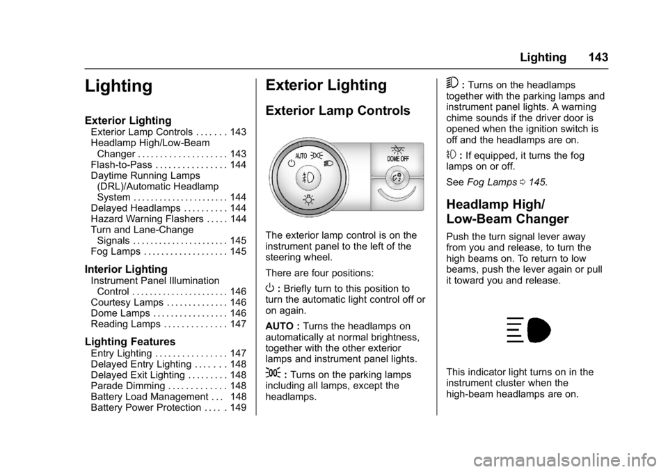 GMC ACADIA LIMITED 2017  Owners Manual GMC Acadia Limited Owner Manual (GMNA-Localizing-U.S.-10283134) -
2017 - crc - 3/30/16
Lighting 143
Lighting
Exterior Lighting
Exterior Lamp Controls . . . . . . . 143
Headlamp High/Low-BeamChanger . 