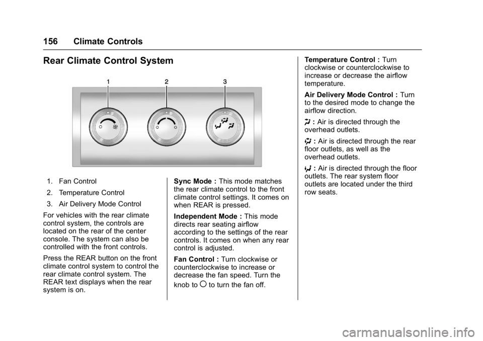 GMC ACADIA LIMITED 2017  Owners Manual GMC Acadia Limited Owner Manual (GMNA-Localizing-U.S.-10283134) -
2017 - crc - 3/30/16
156 Climate Controls
Rear Climate Control System
1. Fan Control
2. Temperature Control
3. Air Delivery Mode Contr