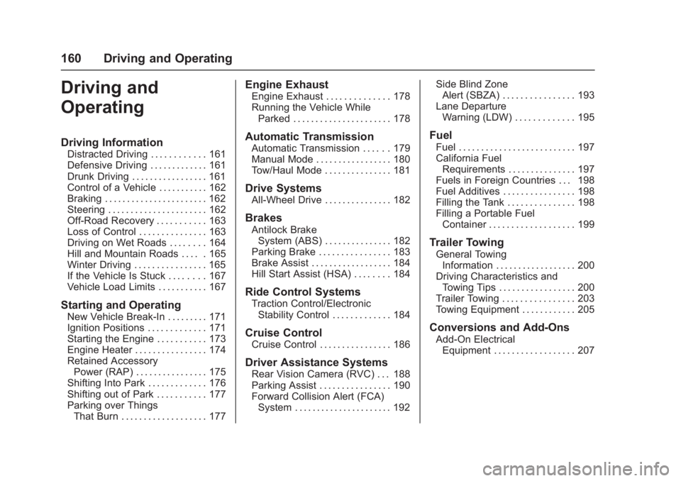 GMC ACADIA LIMITED 2017  Owners Manual GMC Acadia Limited Owner Manual (GMNA-Localizing-U.S.-10283134) -
2017 - crc - 3/31/16
160 Driving and Operating
Driving and
Operating
Driving Information
Distracted Driving . . . . . . . . . . . . 16