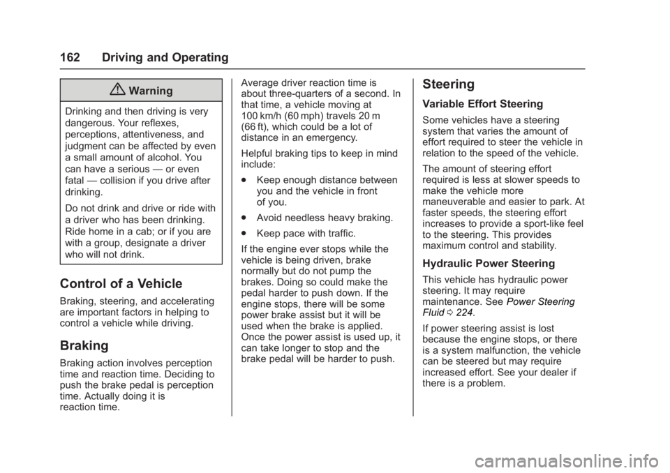 GMC ACADIA LIMITED 2017  Owners Manual GMC Acadia Limited Owner Manual (GMNA-Localizing-U.S.-10283134) -
2017 - crc - 3/31/16
162 Driving and Operating
{Warning
Drinking and then driving is very
dangerous. Your reflexes,
perceptions, atten