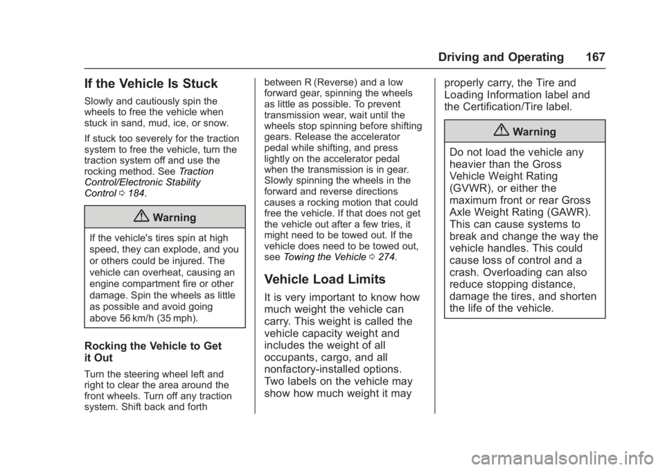 GMC ACADIA LIMITED 2017  Owners Manual GMC Acadia Limited Owner Manual (GMNA-Localizing-U.S.-10283134) -
2017 - crc - 3/31/16
Driving and Operating 167
If the Vehicle Is Stuck
Slowly and cautiously spin the
wheels to free the vehicle when
