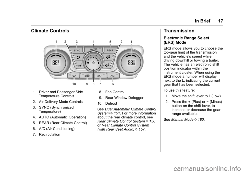 GMC ACADIA LIMITED 2017 Owners Manual GMC Acadia Limited Owner Manual (GMNA-Localizing-U.S.-10283134) -
2017 - crc - 3/30/16
In Brief 17
Climate Controls
1. Driver and Passenger SideTemperature Controls
2. Air Delivery Mode Controls
3. SY GMC ACADIA LIMITED 2017 Owners Manual GMC Acadia Limited Owner Manual (GMNA-Localizing-U.S.-10283134) -
2017 - crc - 3/30/16
In Brief 17
Climate Controls
1. Driver and Passenger SideTemperature Controls
2. Air Delivery Mode Controls
3. SY