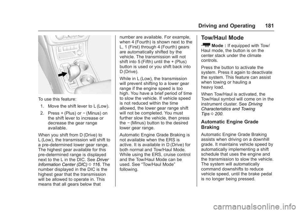 GMC ACADIA LIMITED 2017  Owners Manual GMC Acadia Limited Owner Manual (GMNA-Localizing-U.S.-10283134) -
2017 - crc - 3/31/16
Driving and Operating 181
To use this feature:1. Move the shift lever to L (Low).
2. Press + (Plus) or −(Minus)