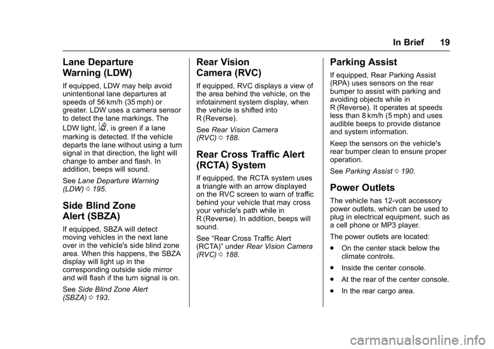 GMC ACADIA LIMITED 2017  Owners Manual GMC Acadia Limited Owner Manual (GMNA-Localizing-U.S.-10283134) -
2017 - crc - 3/30/16
In Brief 19
Lane Departure
Warning (LDW)
If equipped, LDW may help avoid
unintentional lane departures at
speeds 