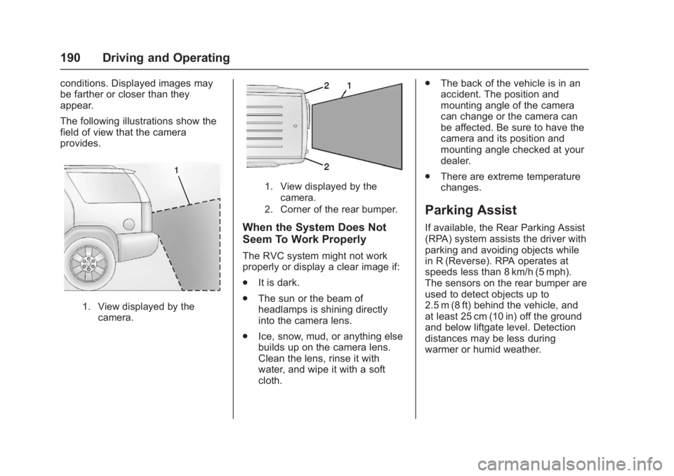 GMC ACADIA LIMITED 2017  Owners Manual GMC Acadia Limited Owner Manual (GMNA-Localizing-U.S.-10283134) -
2017 - crc - 3/31/16
190 Driving and Operating
conditions. Displayed images may
be farther or closer than they
appear.
The following i