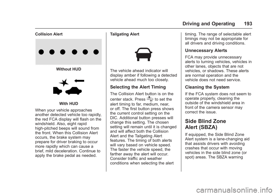 GMC ACADIA LIMITED 2017  Owners Manual GMC Acadia Limited Owner Manual (GMNA-Localizing-U.S.-10283134) -
2017 - crc - 3/31/16
Driving and Operating 193
Collision Alert
Without HUD
With HUD
When your vehicle approaches
another detected vehi