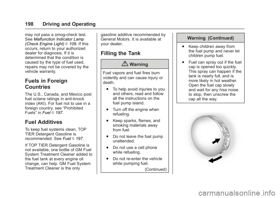 GMC ACADIA LIMITED 2017  Owners Manual GMC Acadia Limited Owner Manual (GMNA-Localizing-U.S.-10283134) -
2017 - crc - 3/31/16
198 Driving and Operating
may not pass a smog-check test.
SeeMalfunction Indicator Lamp
(Check Engine Light) 0109