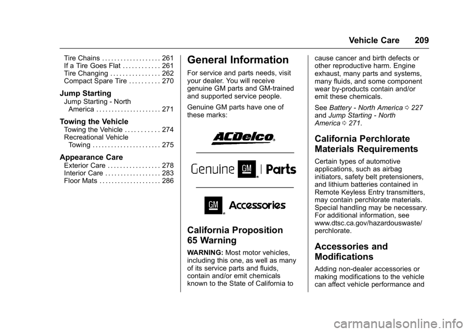 GMC ACADIA LIMITED 2017  Owners Manual GMC Acadia Limited Owner Manual (GMNA-Localizing-U.S.-10283134) -
2017 - crc - 3/30/16
Vehicle Care 209
Tire Chains . . . . . . . . . . . . . . . . . . . 261
If a Tire Goes Flat . . . . . . . . . . . 