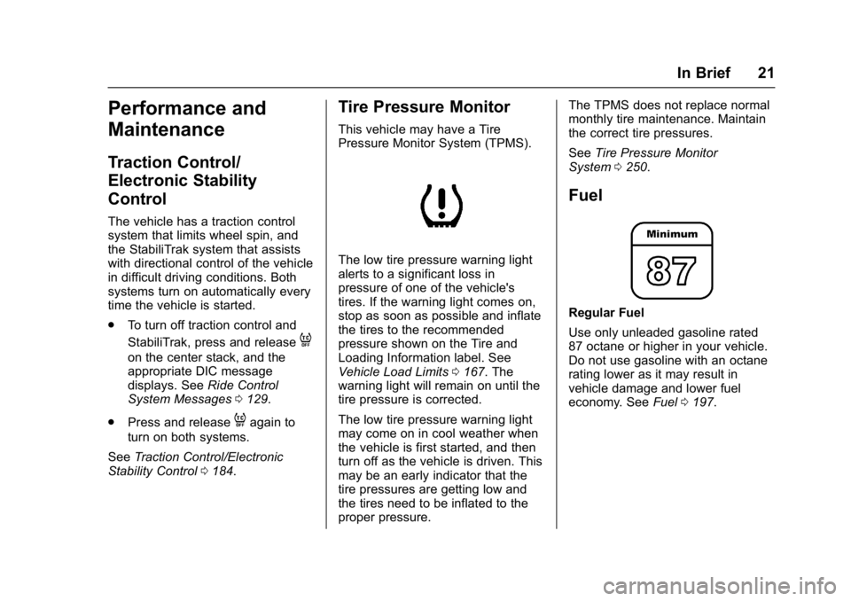 GMC ACADIA LIMITED 2017  Owners Manual GMC Acadia Limited Owner Manual (GMNA-Localizing-U.S.-10283134) -
2017 - crc - 3/30/16
In Brief 21
Performance and
Maintenance
Traction Control/
Electronic Stability
Control
The vehicle has a traction