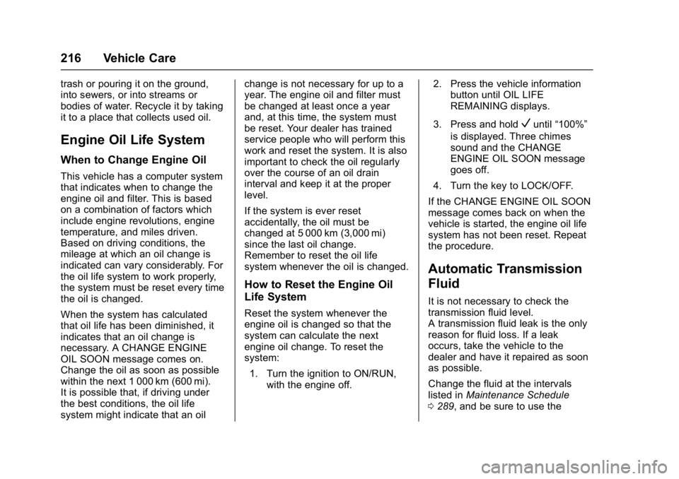 GMC ACADIA LIMITED 2017 Owners Manual GMC Acadia Limited Owner Manual (GMNA-Localizing-U.S.-10283134) -
2017 - crc - 3/30/16
216 Vehicle Care
trash or pouring it on the ground,
into sewers, or into streams or
bodies of water. Recycle it b GMC ACADIA LIMITED 2017 Owners Manual GMC Acadia Limited Owner Manual (GMNA-Localizing-U.S.-10283134) -
2017 - crc - 3/30/16
216 Vehicle Care
trash or pouring it on the ground,
into sewers, or into streams or
bodies of water. Recycle it b
