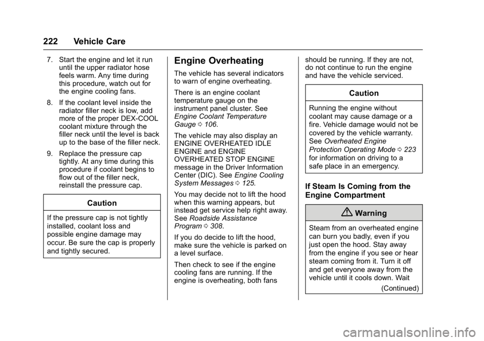 GMC ACADIA LIMITED 2017  Owners Manual GMC Acadia Limited Owner Manual (GMNA-Localizing-U.S.-10283134) -
2017 - crc - 3/30/16
222 Vehicle Care
7. Start the engine and let it rununtil the upper radiator hose
feels warm. Any time during
this