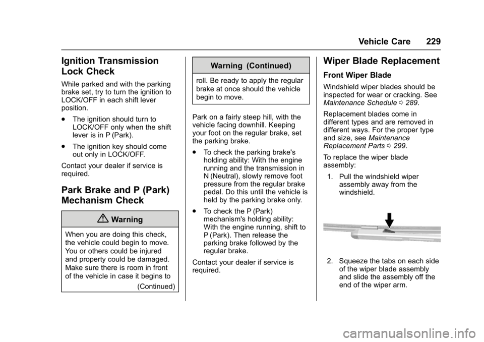 GMC ACADIA LIMITED 2017  Owners Manual GMC Acadia Limited Owner Manual (GMNA-Localizing-U.S.-10283134) -
2017 - crc - 3/30/16
Vehicle Care 229
Ignition Transmission
Lock Check
While parked and with the parking
brake set, try to turn the ig