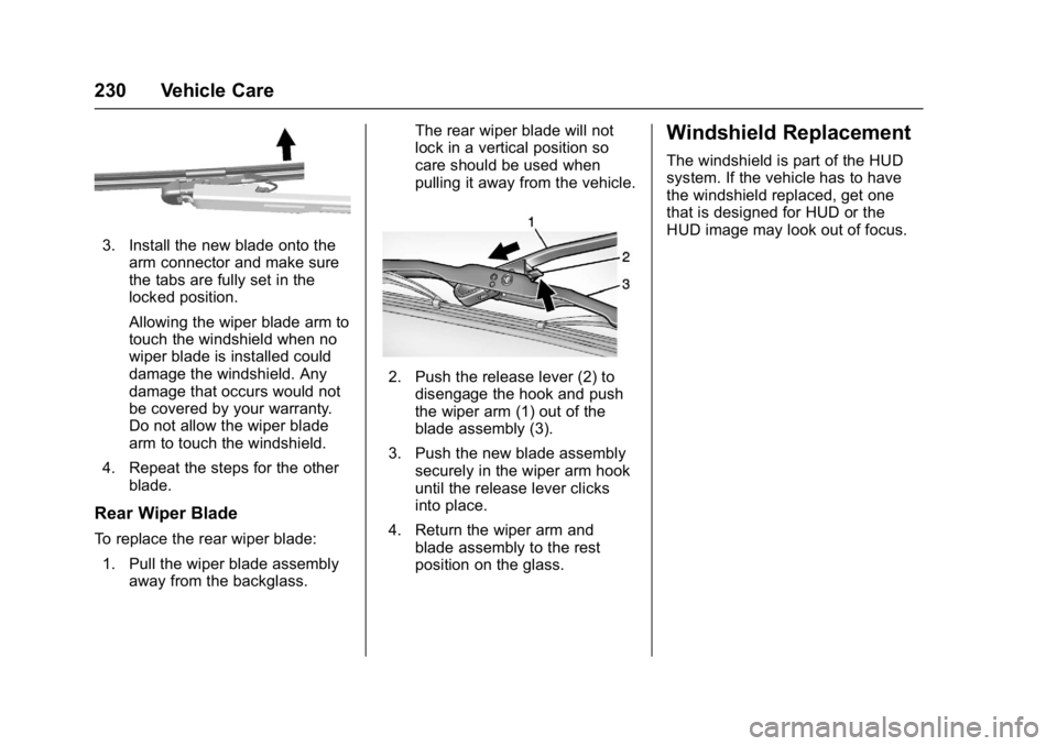 GMC ACADIA LIMITED 2017  Owners Manual GMC Acadia Limited Owner Manual (GMNA-Localizing-U.S.-10283134) -
2017 - crc - 3/30/16
230 Vehicle Care
3. Install the new blade onto thearm connector and make sure
the tabs are fully set in the
locke