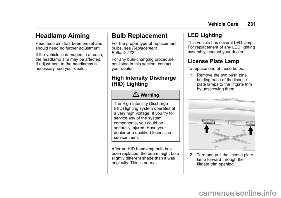 GMC ACADIA LIMITED 2017 Owners Guide GMC Acadia Limited Owner Manual (GMNA-Localizing-U.S.-10283134) -
2017 - crc - 3/30/16
Vehicle Care 231
Headlamp Aiming
Headlamp aim has been preset and
should need no further adjustment.
If the vehic