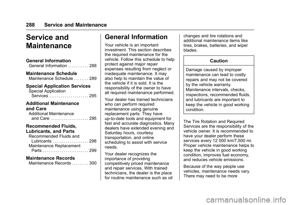 GMC ACADIA LIMITED 2017  Owners Manual GMC Acadia Limited Owner Manual (GMNA-Localizing-U.S.-10283134) -
2017 - crc - 3/30/16
288 Service and Maintenance
Service and
Maintenance
General Information
General Information . . . . . . . . . . 2