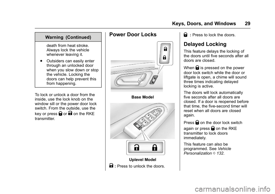 GMC ACADIA LIMITED 2017  Owners Manual GMC Acadia Limited Owner Manual (GMNA-Localizing-U.S.-10283134) -
2017 - crc - 3/30/16
Keys, Doors, and Windows 29
Warning (Continued)
death from heat stroke.
Always lock the vehicle
whenever leaving 