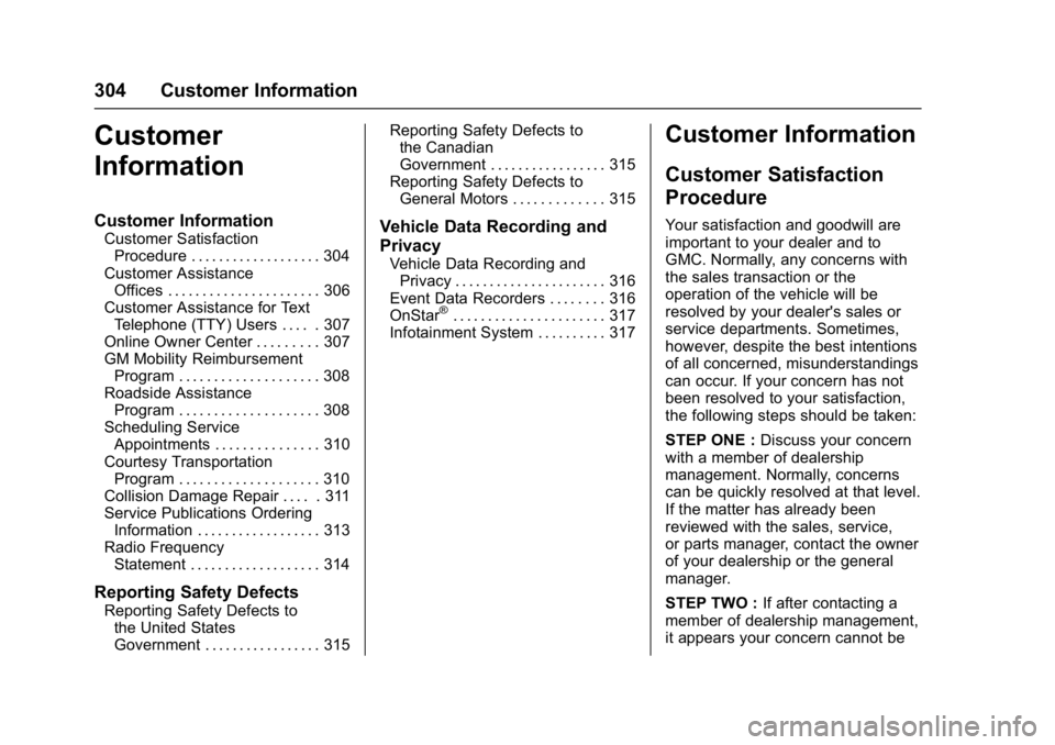 GMC ACADIA LIMITED 2017  Owners Manual GMC Acadia Limited Owner Manual (GMNA-Localizing-U.S.-10283134) -
2017 - crc - 3/30/16
304 Customer Information
Customer
Information
Customer Information
Customer SatisfactionProcedure . . . . . . . .
