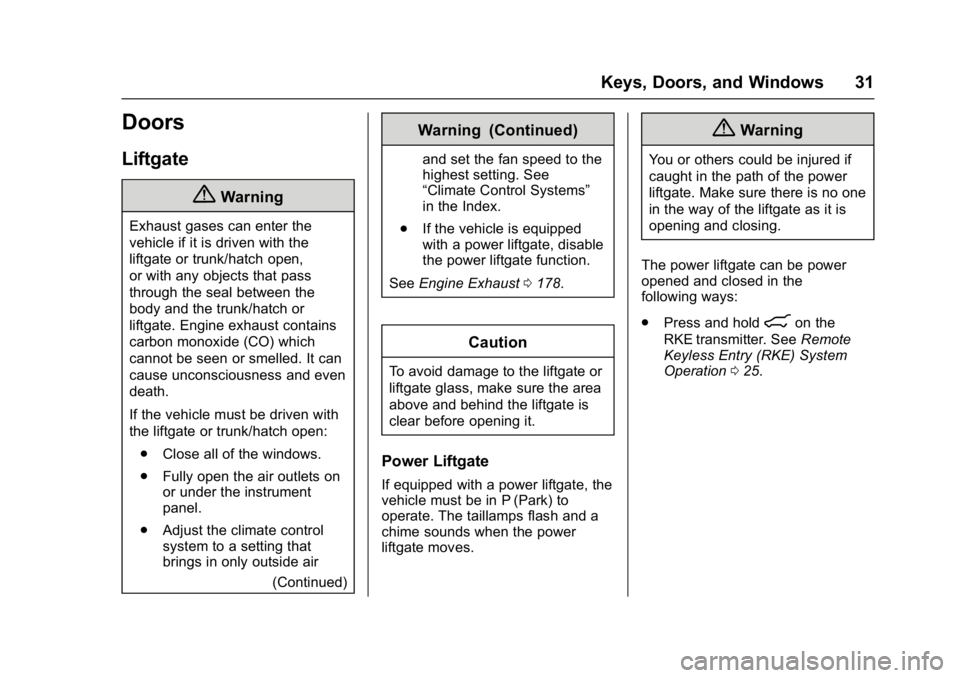 GMC ACADIA LIMITED 2017  Owners Manual GMC Acadia Limited Owner Manual (GMNA-Localizing-U.S.-10283134) -
2017 - crc - 3/30/16
Keys, Doors, and Windows 31
Doors
Liftgate
{Warning
Exhaust gases can enter the
vehicle if it is driven with the
