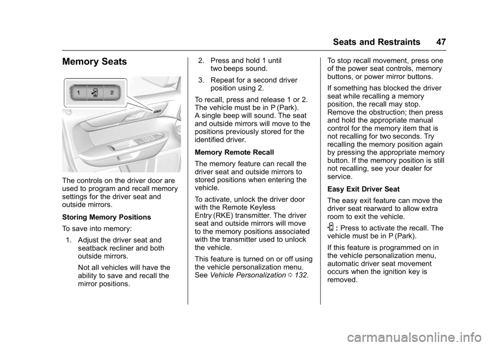 GMC ACADIA LIMITED 2017 Service Manual GMC Acadia Limited Owner Manual (GMNA-Localizing-U.S.-10283134) -
2017 - crc - 3/30/16
Seats and Restraints 47
Memory Seats
The controls on the driver door are
used to program and recall memory
settin