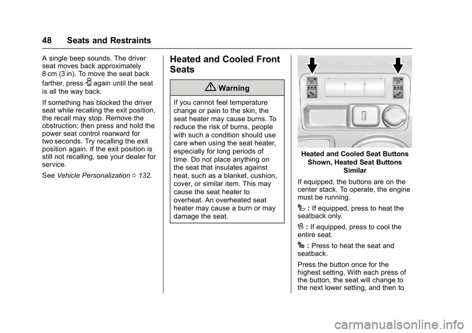 GMC ACADIA LIMITED 2017 Service Manual GMC Acadia Limited Owner Manual (GMNA-Localizing-U.S.-10283134) -
2017 - crc - 3/30/16
48 Seats and Restraints
A single beep sounds. The driver
seat moves back approximately
8 cm (3 in). To move the s