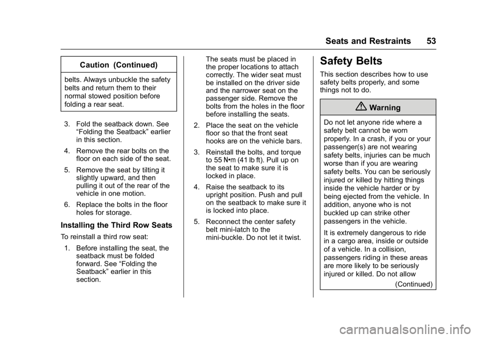 GMC ACADIA LIMITED 2017  Owners Manual GMC Acadia Limited Owner Manual (GMNA-Localizing-U.S.-10283134) -
2017 - crc - 3/30/16
Seats and Restraints 53
Caution (Continued)
belts. Always unbuckle the safety
belts and return them to their
norm