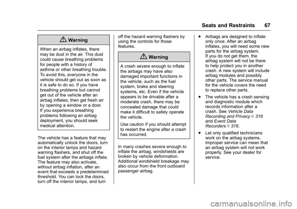 GMC ACADIA LIMITED 2017 Owners Manual GMC Acadia Limited Owner Manual (GMNA-Localizing-U.S.-10283134) -
2017 - crc - 3/30/16
Seats and Restraints 67
{Warning
When an airbag inflates, there
may be dust in the air. This dust
could cause bre GMC ACADIA LIMITED 2017 Owners Manual GMC Acadia Limited Owner Manual (GMNA-Localizing-U.S.-10283134) -
2017 - crc - 3/30/16
Seats and Restraints 67
{Warning
When an airbag inflates, there
may be dust in the air. This dust
could cause bre