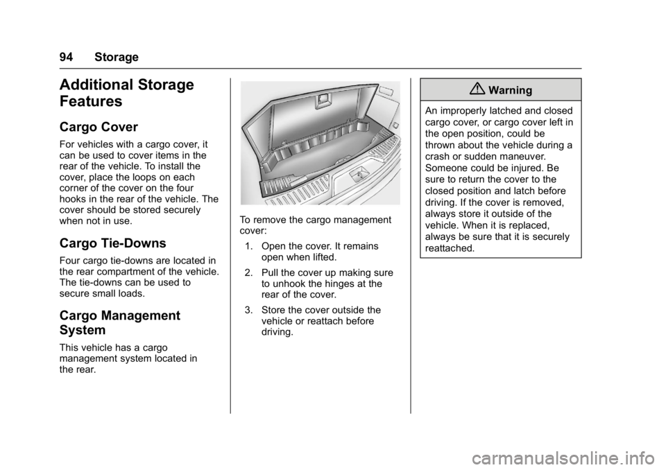 GMC ACADIA LIMITED 2017 Owners Manual GMC Acadia Limited Owner Manual (GMNA-Localizing-U.S.-10283134) -
2017 - crc - 3/30/16
94 Storage
Additional Storage
Features
Cargo Cover
For vehicles with a cargo cover, it
can be used to cover items