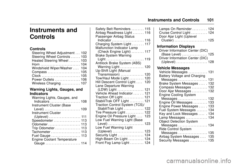 GMC CANYON 2017  Owners Manual GMC Canyon Owner Manual (GMNA-Localizing-U.S./Canada-10122677) -
2017 - crc - 1/20/17
Instruments and Controls 101
Instruments and
Controls
Controls
Steering Wheel Adjustment . . . 102
Steering Wheel 