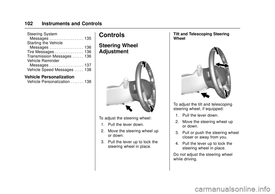 GMC CANYON 2017  Owners Manual GMC Canyon Owner Manual (GMNA-Localizing-U.S./Canada-10122677) -
2017 - crc - 1/20/17
102 Instruments and Controls
Steering SystemMessages . . . . . . . . . . . . . . . . . . . 135
Starting the Vehicl