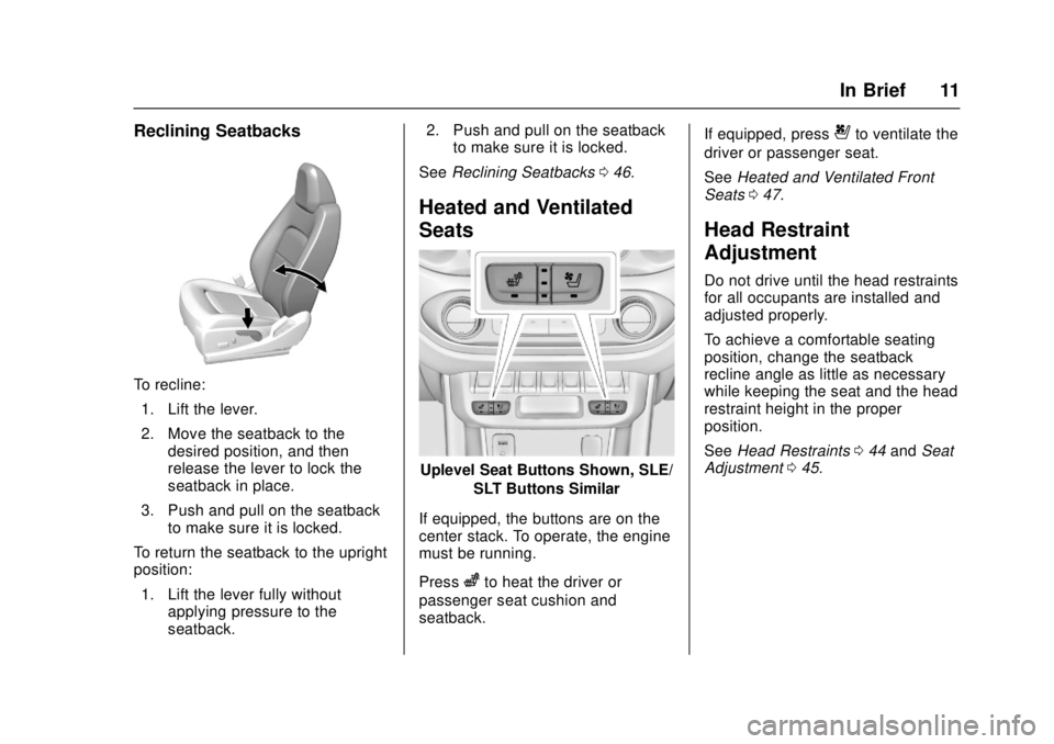 GMC CANYON 2017 User Guide GMC Canyon Owner Manual (GMNA-Localizing-U.S./Canada-10122677) -
2017 - crc - 1/20/17
In Brief 11
Reclining Seatbacks
To recline:1. Lift the lever.
2. Move the seatback to the desired position, and th